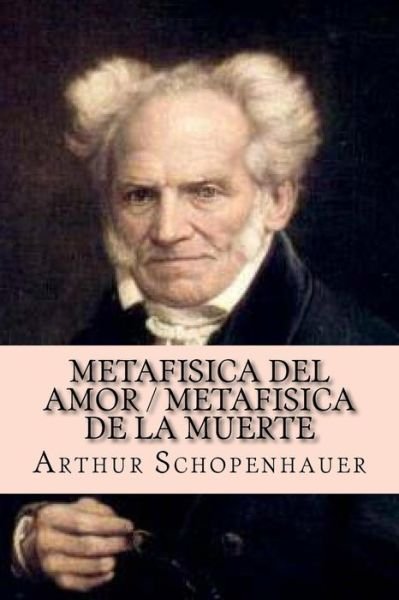 Cover for Arthur Schopenhauer · Metafisica del amor / Metafisica de la muerte (Paperback Bog) (2015)