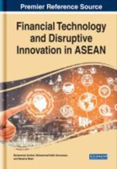 Financial Technology and Disruptive Innovation in ASEAN - - Books - IGI Global - 9781522591832 - July 5, 2019
