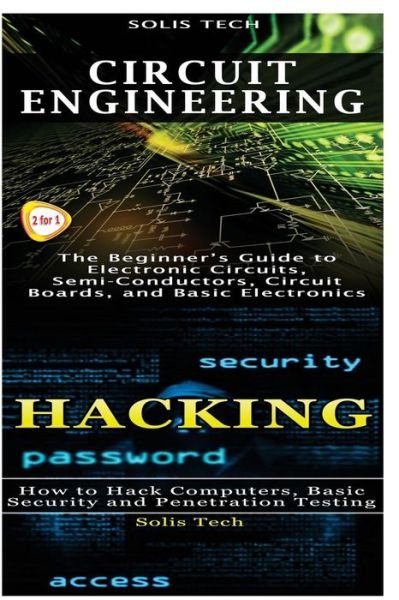 Circuit Engineering & Hacking - Solis Tech - Livres - Createspace Independent Publishing Platf - 9781523424832 - 15 janvier 2016