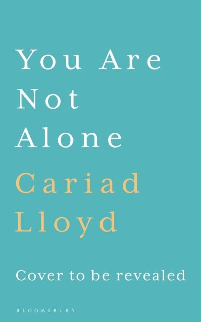 Cover for Cariad Lloyd · You Are Not Alone: from the creator and host of Griefcast (Hardcover Book) (2023)