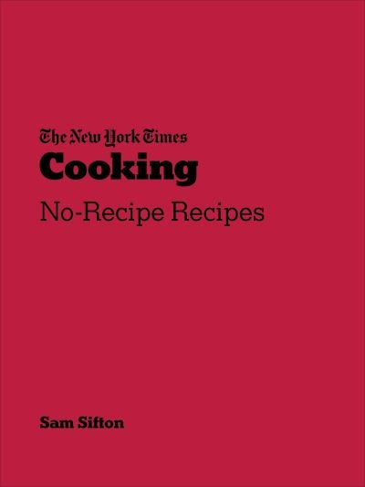 Cover for Sam Sifton · New York Times Cooking: No-Recipe Recipes (Paperback Book) (2021)