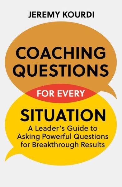 Cover for Jeremy Kourdi · Coaching Questions for Every Situation: A Leader's Guide to Asking Powerful Questions for Breakthrough Results (Taschenbuch) (2021)