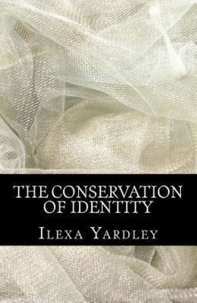 Cover for Ilexa Yardley · The Conservation of Identity (Pocketbok) (2016)