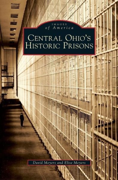 Cover for David Meyers · Central Ohio's Historic Prisons (Hardcover bog) (2009)