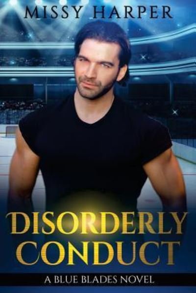 Disorderly Conduct - Missy Harper - Books - CreateSpace Independent Publishing Platf - 9781532912832 - April 23, 2016