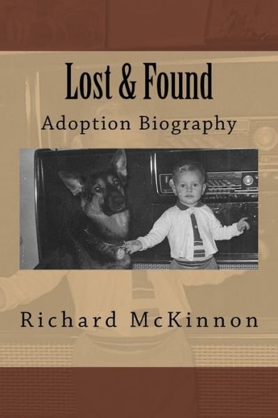 Lost & Found - Richard Edward McKinnon Jr - Books - Createspace Independent Publishing Platf - 9781535119832 - August 24, 2016
