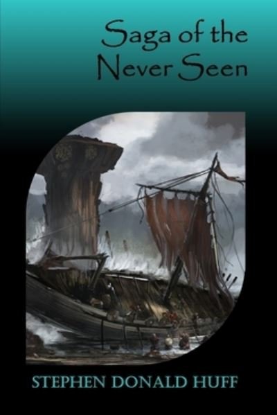 Cover for Stephen Donald Huff · Saga of the Never Seen (Paperback Book) (2016)