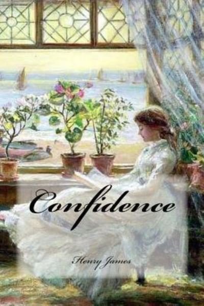 Confidence - Henry James - Books - Createspace Independent Publishing Platf - 9781544243832 - March 6, 2017