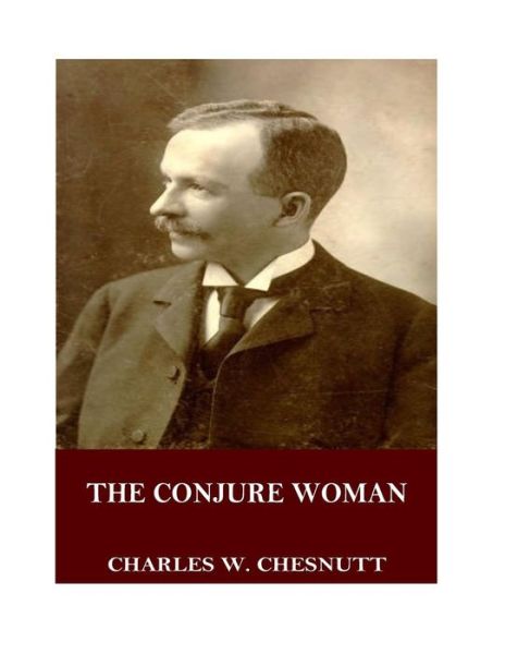 Cover for Charles W Chesnutt · The Conjure Woman (Paperback Book) (2017)