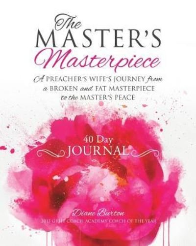 Cover for Diane Burton · The MASTER'S Masterpiece 40 Day Journal (Paperback Book) (2017)