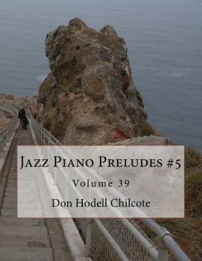 Cover for Don Hodell Chilcote · Jazz Piano Preludes #5 Volume 39 (Paperback Book) (2017)