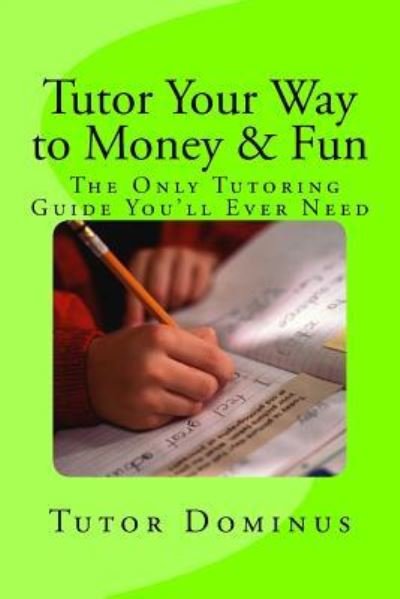 Cover for Tutor Dominus · Tutor Your Way to Money &amp; Fun (Paperback Bog) (2017)