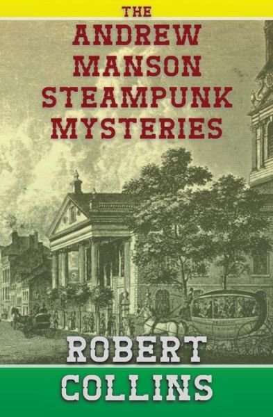 Cover for Robert Collins · The Andrew Manson Steampunk Mysteries (Pocketbok) (2017)