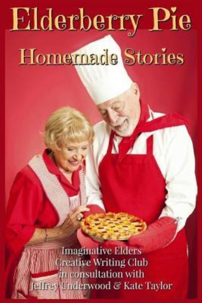 Cover for Imaginative Elder Creative Writing Club · Elderberry Pie Homemade Stories Large Print (Paperback Book) (2017)