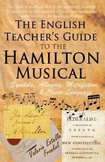 Cover for Valerie Estelle Frankel · The English Teacher's Guide to the Hamilton Musical (Taschenbuch) (2017)
