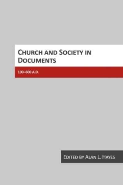 Cover for Alan Hayes · Church and Society in Documents, 100-600 AD (Paperback Book) (1998)