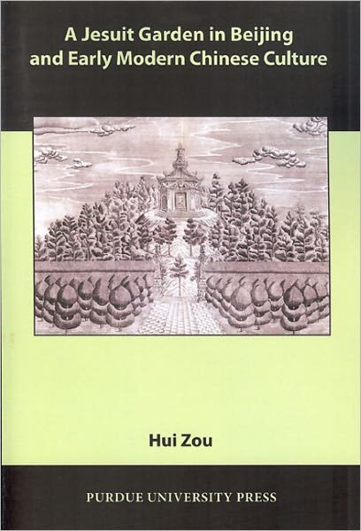 Cover for Hui Zou · A Jesuit Garden in Beijing and Early Modern Chinese Culture - Comparative Cultural Studies (Pocketbok) (2011)