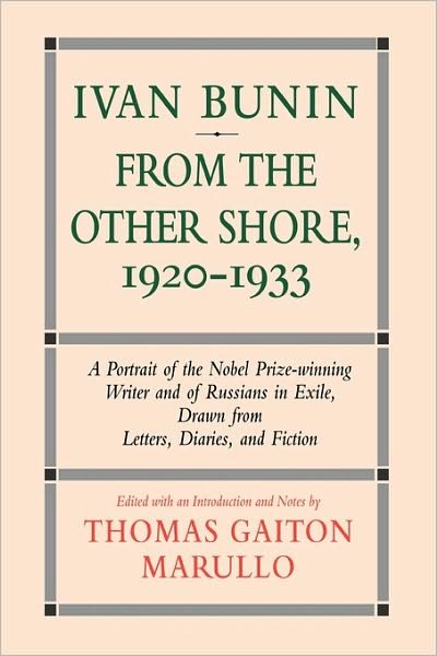 Cover for Thomas Gaiton Marullo · Ivan Bunin: From the Other Shore, 1920-1933: A Protrait from Letters, Diaries, and Fiction - Bunin (Hardcover Book) (1995)