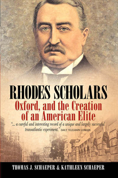 Cover for Thomas J. Schaeper · Rhodes Scholars, Oxford, and the Creation of an American Elite (Paperback Book) [Revised, Updated edition] (2004)