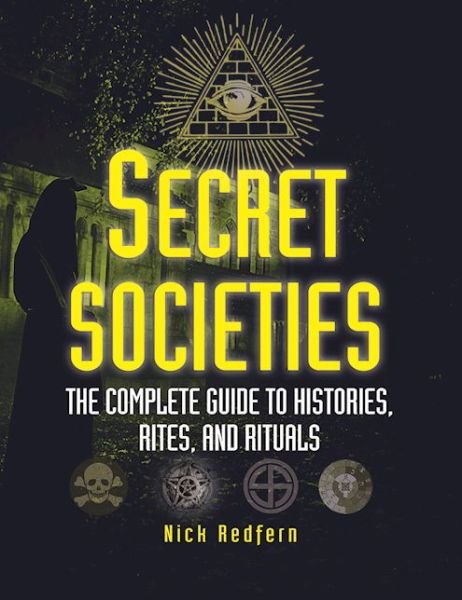 Cover for Nick Redfern · Secret Societies: The Complete Guide to Histories, Rites, and Rituals (Paperback Bog) (2017)
