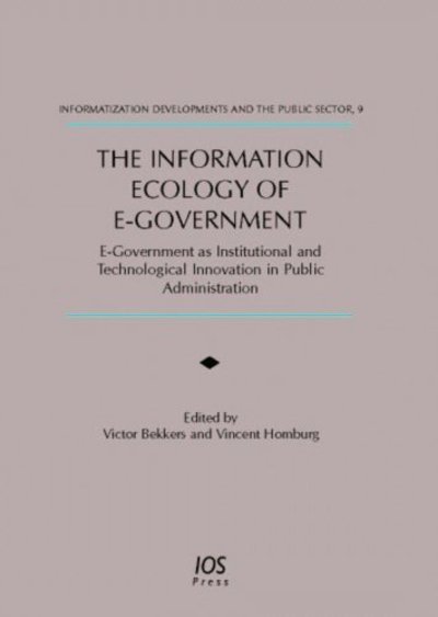 Cover for Victor Bekkers · The Information Ecology of E-government: E-government as Institutional and Technological Innovation in Public Administration - Informatization Developments and the Public Sector (Innbunden bok) (2005)
