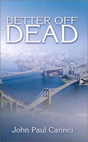 Better off Dead - John Paul Carinci - Books - 1st Book Library - 9781587219832 - September 20, 2000