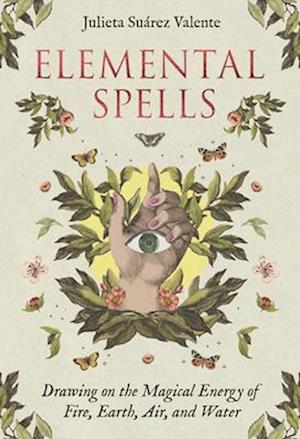 Cover for Julieta Suarez Valente · Elemental Spells: Drawing on the Magical Energy of Fire, Earth, Air, and Water  (44 Full-Color Cards and 56-Page Guidebook) (Cartas de oráculo/tarô) (2025)