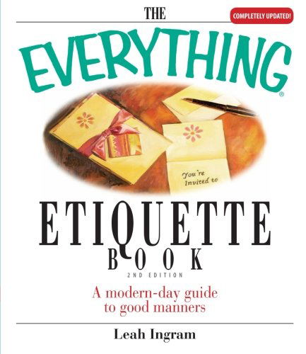 The Everything Etiquette Book: a Modern-day Guide to Good Manners - Leah Ingram - Libros - Adams Media - 9781593373832 - 1 de septiembre de 2005