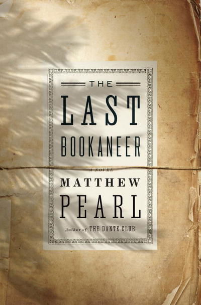 Cover for Matthew Pearl · The Last Bookaneer (Book) (2015)