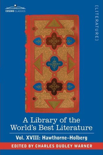 Cover for Charles Dudley Warner · A Library of the World's Best Literature - Ancient and Modern - Vol. Xviii (Forty-five Volumes); Hawthorne-holberg (Hardcover Book) (2008)