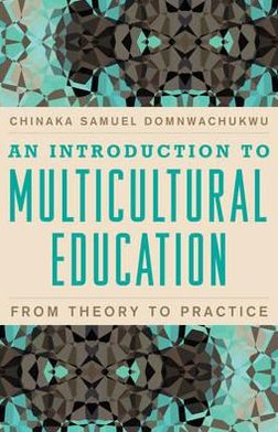 Cover for DomNwachukwu, Chinaka S., author of &quot;The Theory and · An Introduction to Multicultural Education: From Theory to Practice (Hardcover Book) (2010)