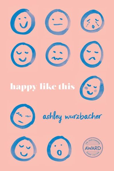 Cover for Ashley Wurzbacher · Happy Like This - Iowa Short Fiction Award (Paperback Book) (2019)