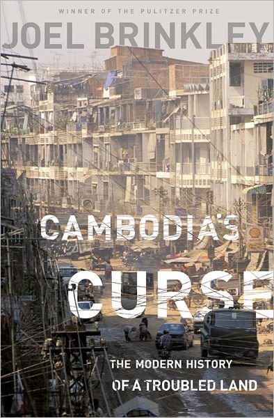 Cambodia's Curse: The Modern History of a Troubled Land - Joel Brinkley - Kirjat - PublicAffairs,U.S. - 9781610391832 - tiistai 4. syyskuuta 2012