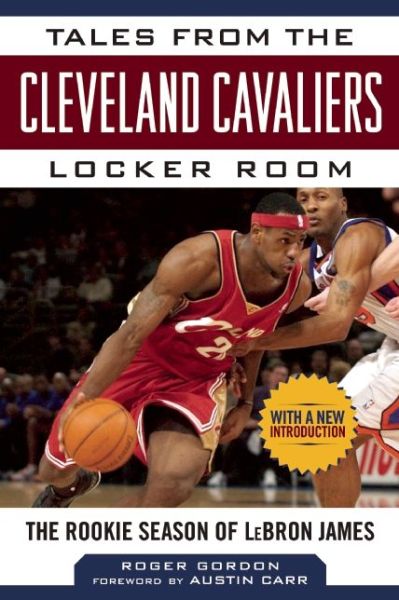 Cover for Roger Gordon · Tales from the Cleveland Cavaliers Locker Room: The Rookie Season of LeBron James - Tales from the Team (Hardcover Book) (2014)