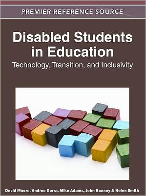 Disabled Students in Education: Technology, Transition, and Inclusivity - David Moore - Books - Business Science Reference - 9781613501832 - October 31, 2011