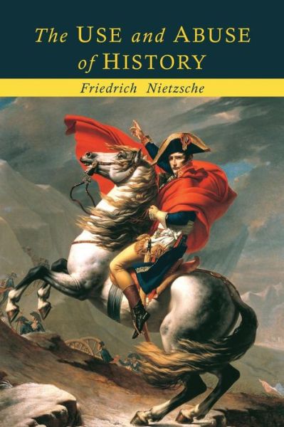 Cover for Friedrich Wilhelm Nietzsche · The Use and Abuse of History (Paperback Book) (2015)