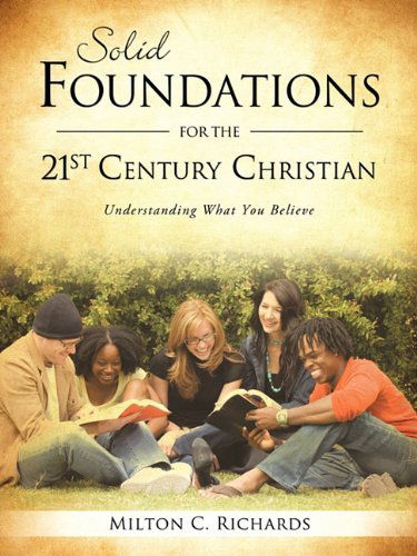 Cover for Milton C. Richards · Solid Foundations for the 21st Century Christian (Paperback Book) (2010)