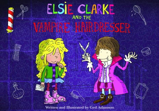 Cover for Ged Adamson · Elsie Clarke and the Vampire Hairdresser (Hardcover Book) (2013)