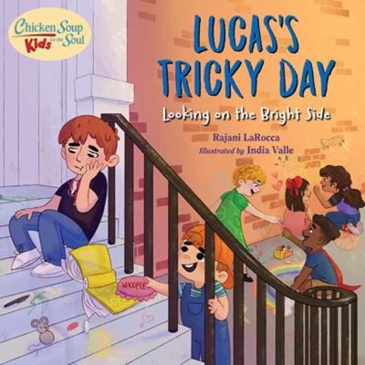 Cover for Rajani Larocca · Chicken Soup For the Soul KIDS: Lucas's Tricky Day: Looking on the Bright Side (Hardcover Book) (2022)