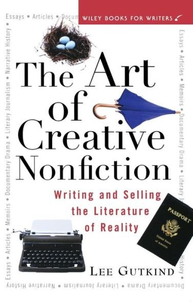 The Art of Creative Nonfiction: Writing and Selling the Literature of Reality - Lee Gutkind - Books - Wiley - 9781630261832 - 1997