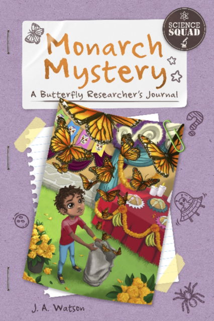 Cover for J. A. Watson · Monarch Mystery: A Butterfly Researcher’s Journal - Science Squad (Hardcover Book) (2018)