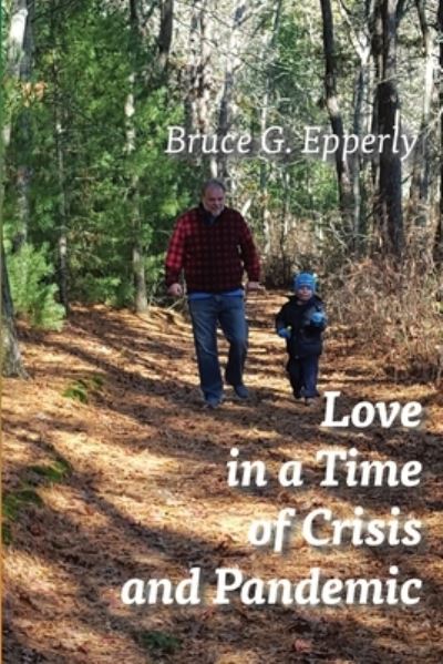 Cover for Bruce G Epperly · Love in a Time of Crisis and Pandemic (Pocketbok) (2021)