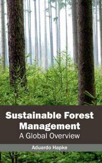 Cover for Aduardo Hapke · Sustainable Forest Management: a Global Overview (Innbunden bok) (2015)