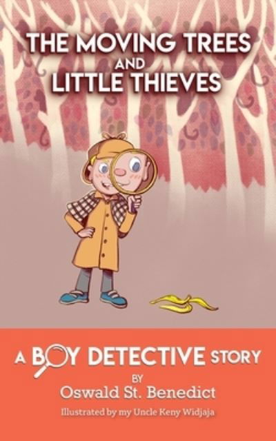 Cover for Oswald St Benedict · The Moving Trees and Little Thieves: A Boy Detective Story (Paperback Book) (2019)