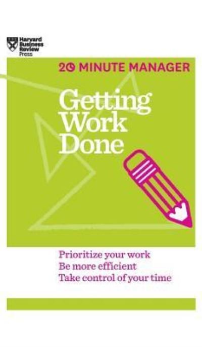 Cover for Harvard Business Review · Getting Work Done (HBR 20-Minute Manager Series) (Hardcover Book) (2014)