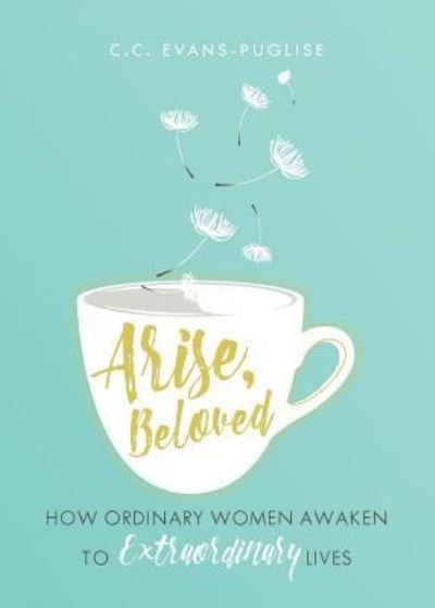 Arise Beloved - CC Evans Puglise - Bøker - Trilogy Christian Publishing, Inc. - 9781640880832 - 22. mai 2018