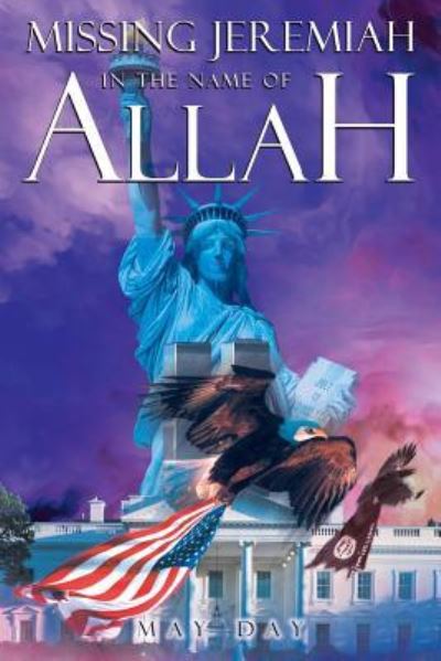 Missing Jeremiah in the Name of Allah - May Day - Books - Page Publishing, Inc. - 9781642985832 - October 8, 2018