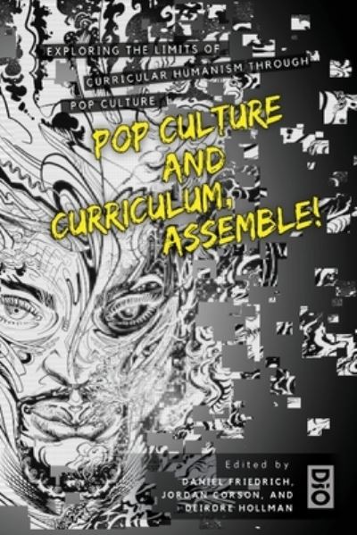 Pop Culture and Curriculum, Assemble! - Daniel Friedrich - Books - Dio Press Inc - 9781645041832 - December 22, 2021