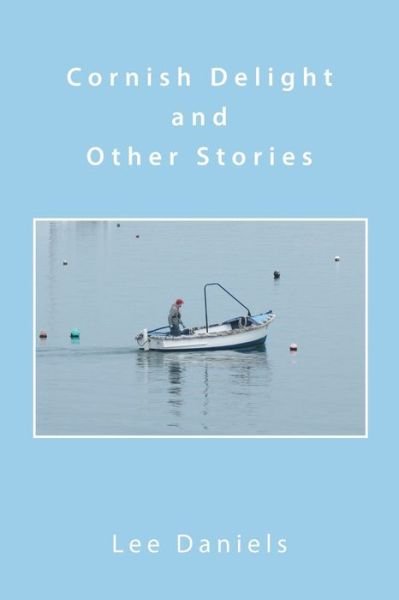 Cornish Delight and Other Stories - Lee Daniels - Livros - Xlibris US - 9781669814832 - 14 de março de 2022