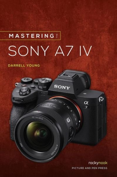 Cover for Darrell Young · Mastering the Sony Alpha a7 IV (Taschenbuch) (2023)